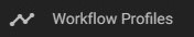 Workflow Profiles